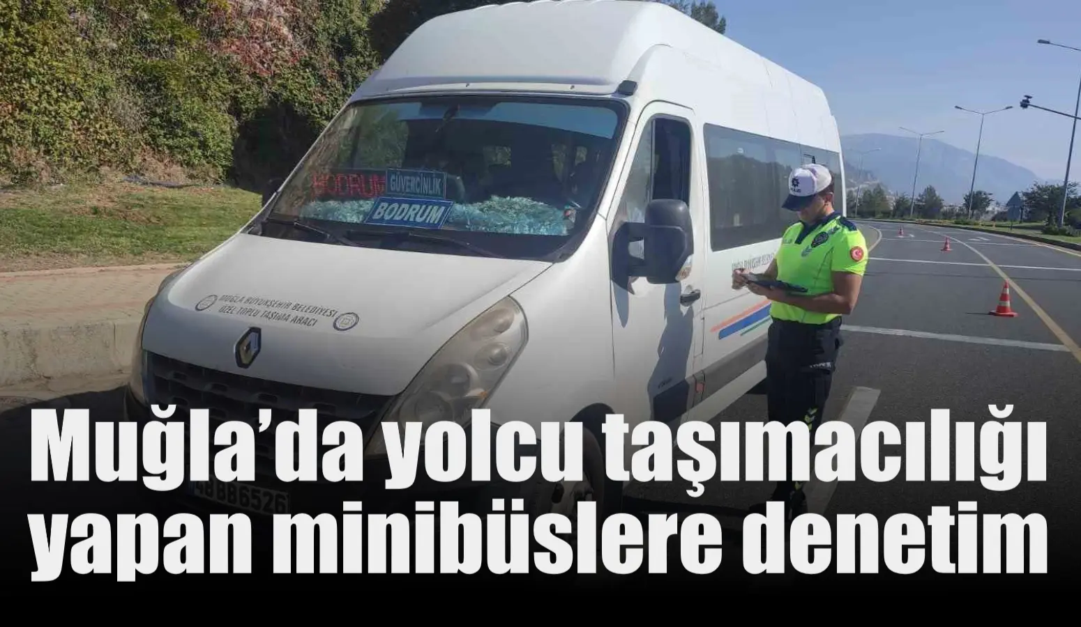 Muğla’da yolcu taşımacılığı yapan minibüslere denetim