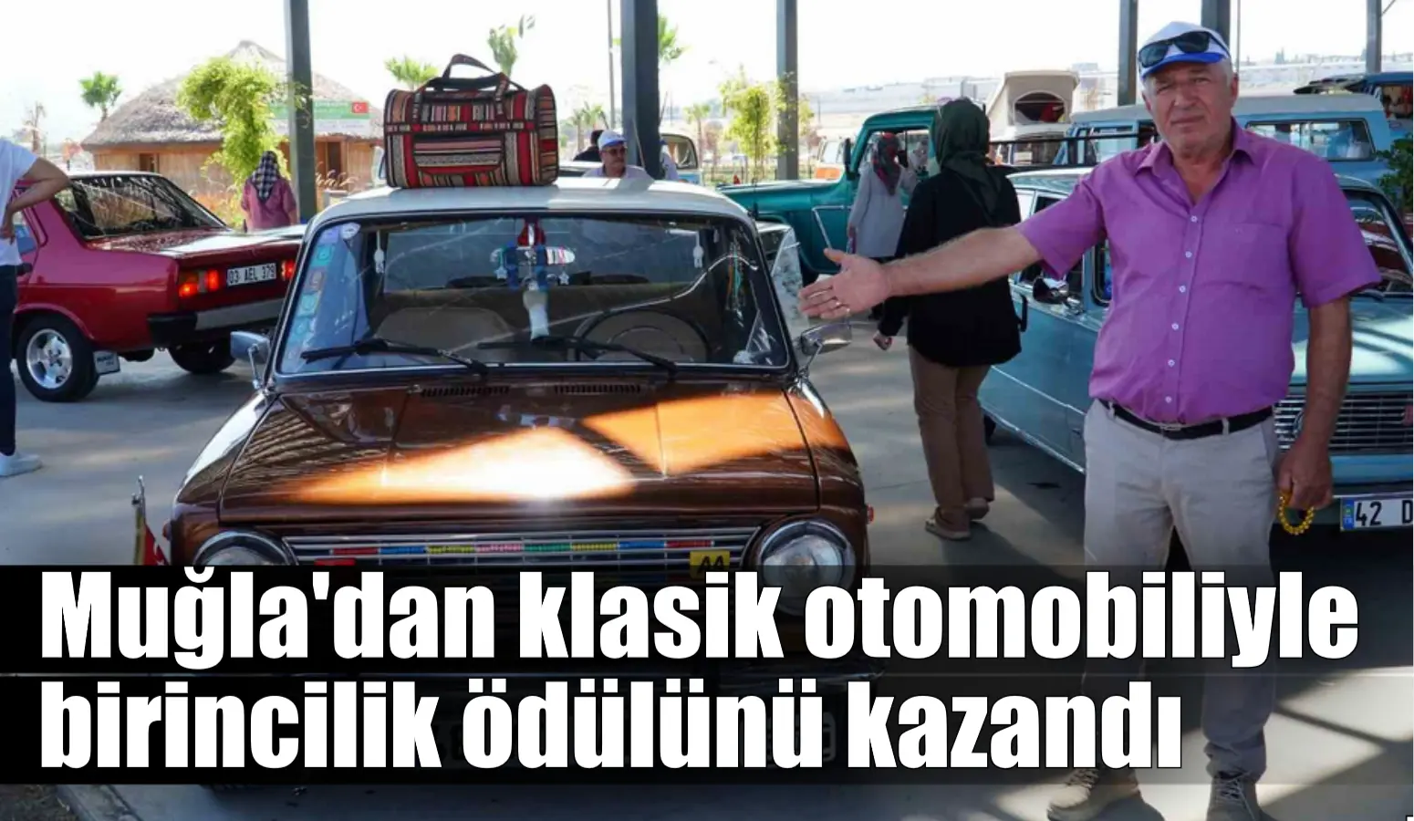 Muğla’dan klasik otomobiliyle birincilik ödülünü kazandı