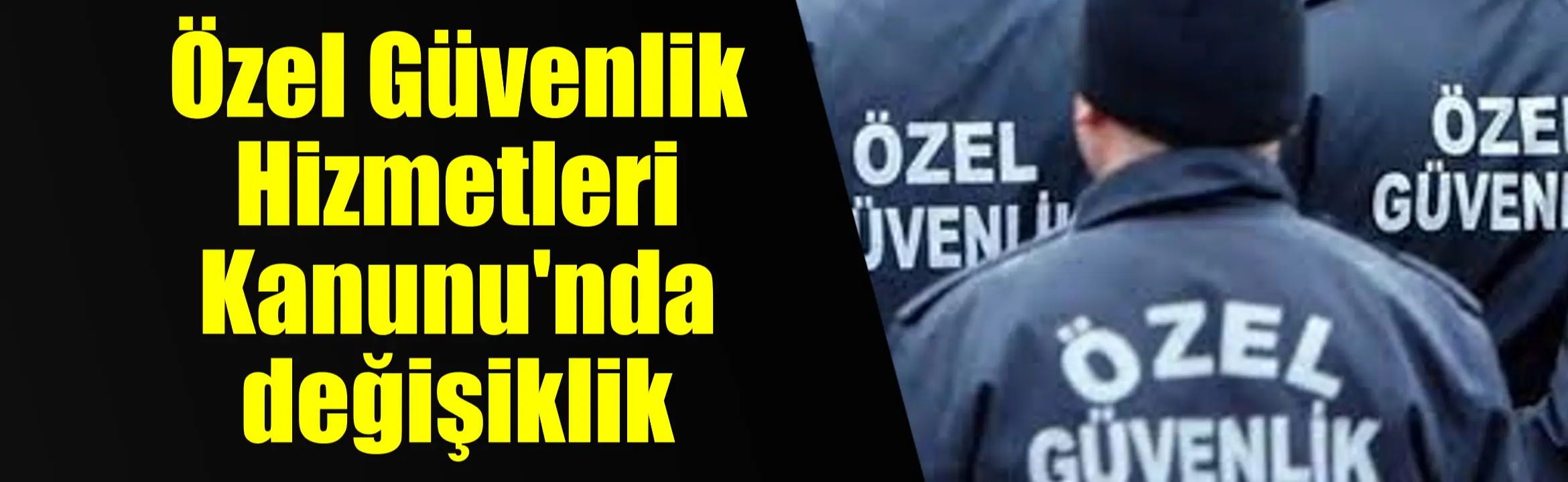 Özel Güvenlik Hizmetlerine Dair Kanunun