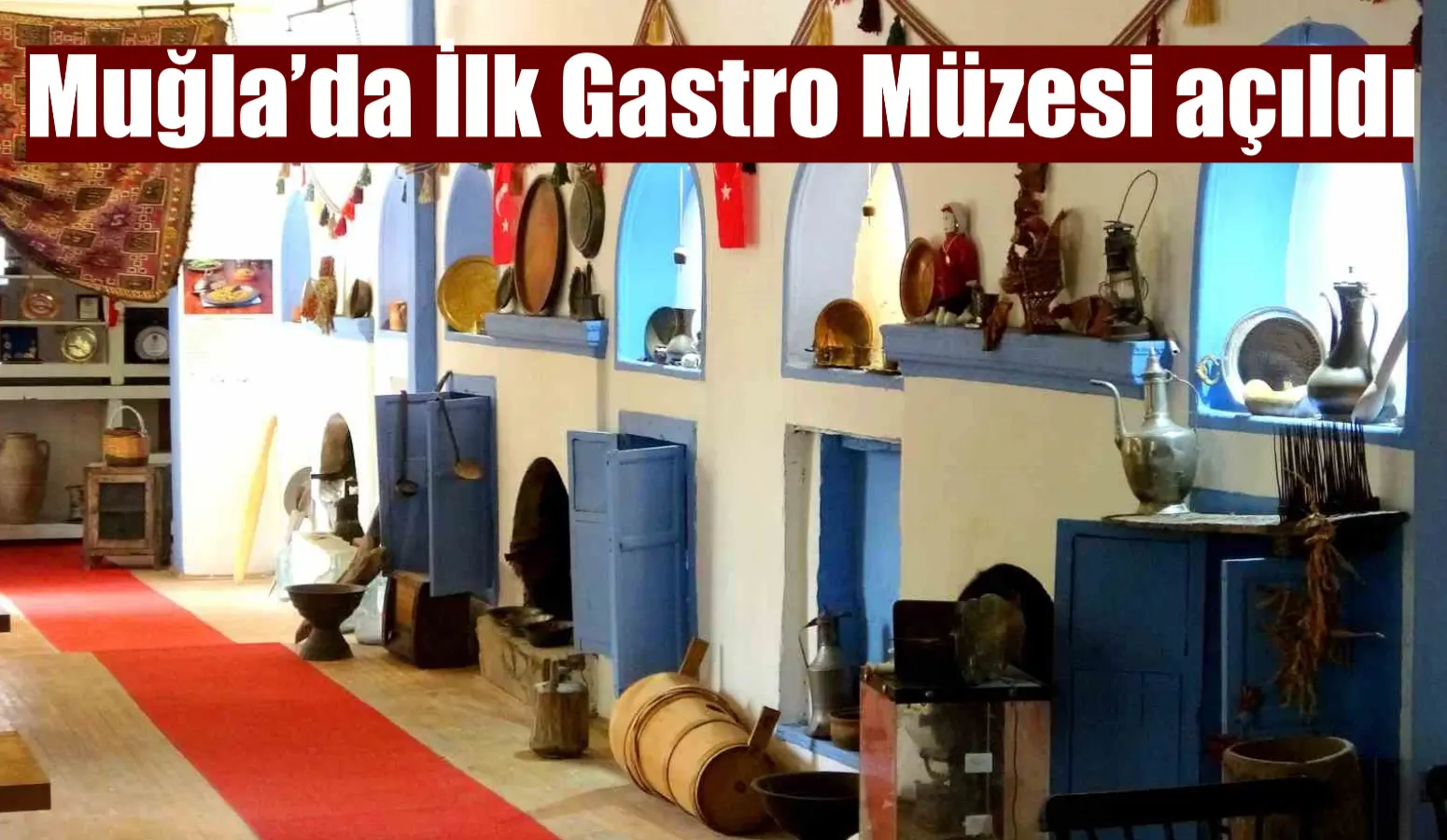 Muğla’da İlk Gastro Müzesi açıldı