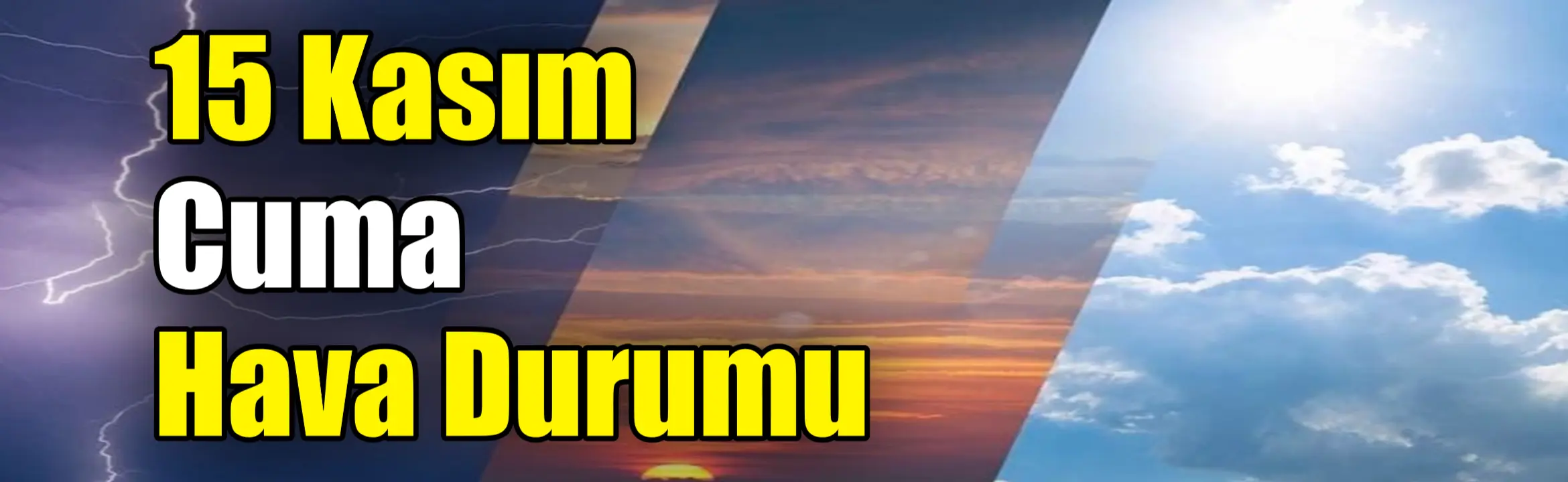 Meteoroloji’nin 15 Kasım hava durumu