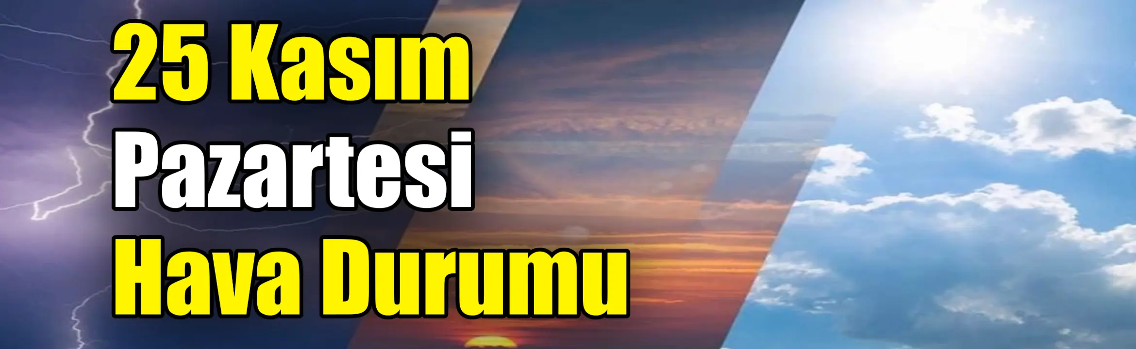 Meteoroloji’nin 25 Kasım hava durumu