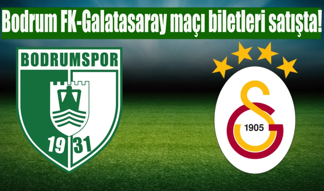 Sipay Bodrum FK-Galatasaray maçının