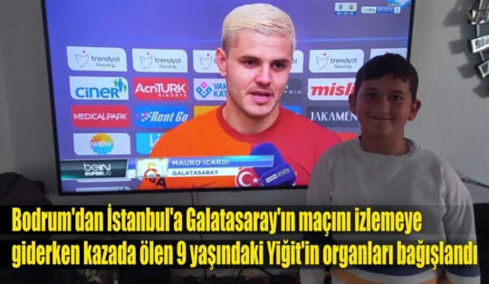 Bodrum’dan İstanbul’a Galatasaray’ın maçını izlemeye giderken kazada ölen 9 yaşındaki Yiğit’in organları bağışlandı