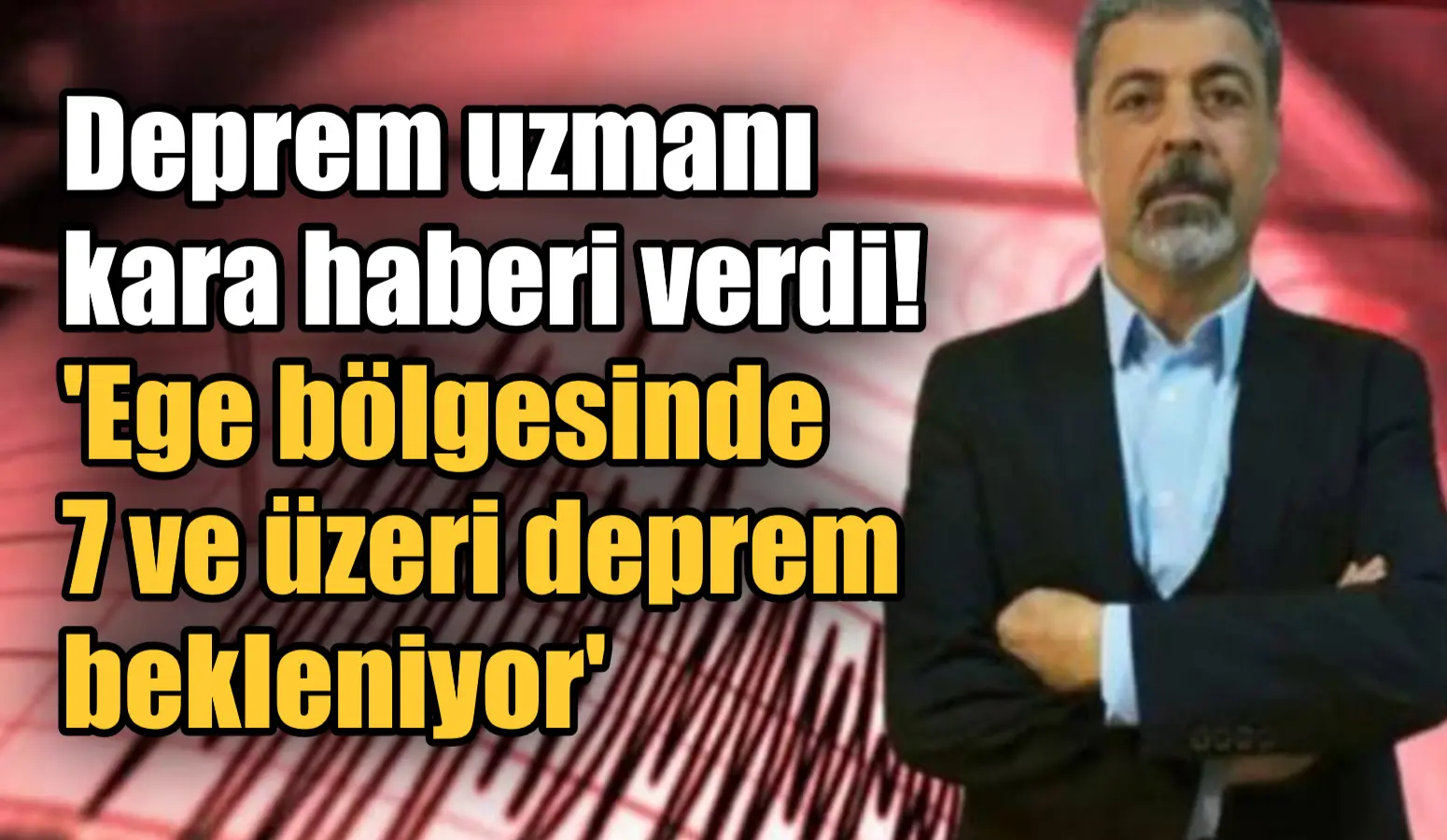 Deprem uzmanı kara haberi verdi! ‘Ege bölgesinde 7 ve üzeri deprem bekleniyor’.