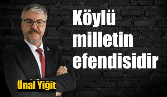 Köylü milletin efendisidir