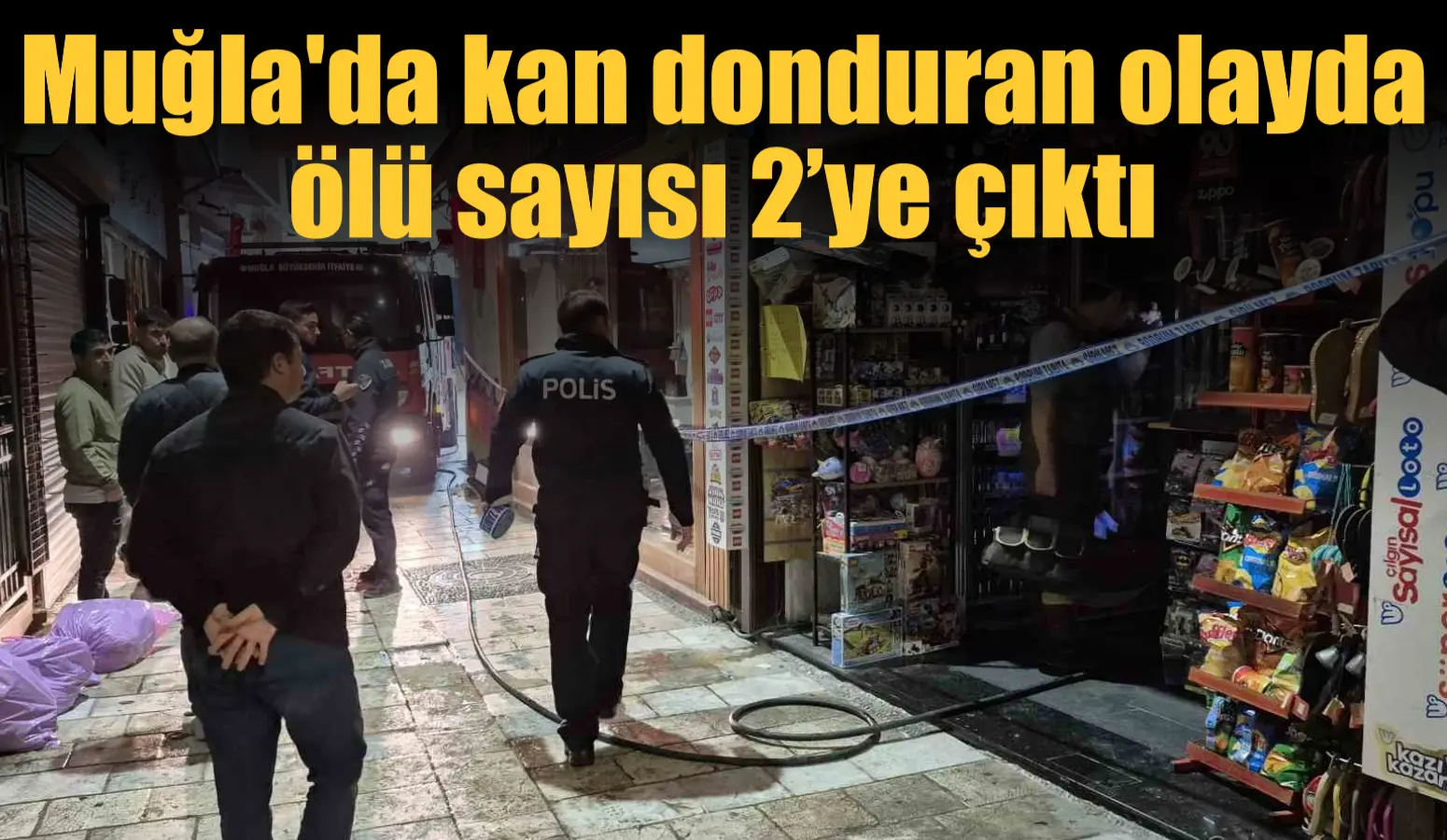 Muğla’da kan donduran olayda ölü sayısı 2’ye çıktı