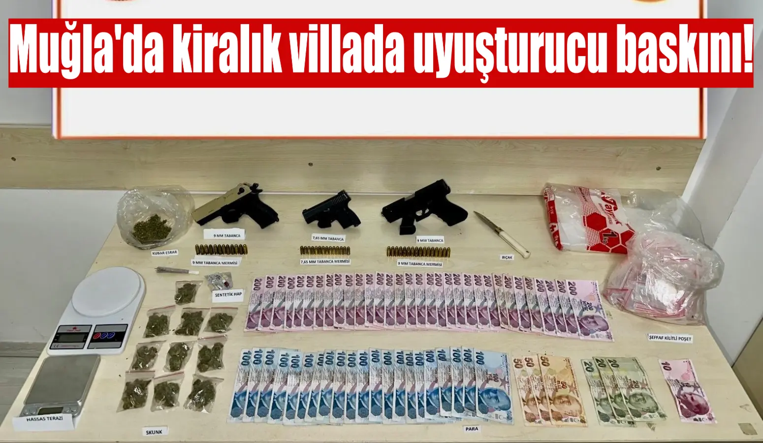 Muğla’da kiralık villada uyuşturucu baskını!