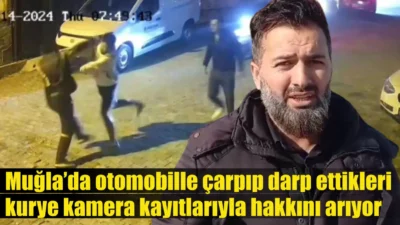 Muğla’da otomobille çarpıp darp ettikleri kurye kamera kayıtlarıyla hakkını arıyor