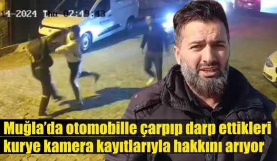 Muğla’da otomobille çarpıp darp ettikleri kurye kamera kayıtlarıyla hakkını arıyor