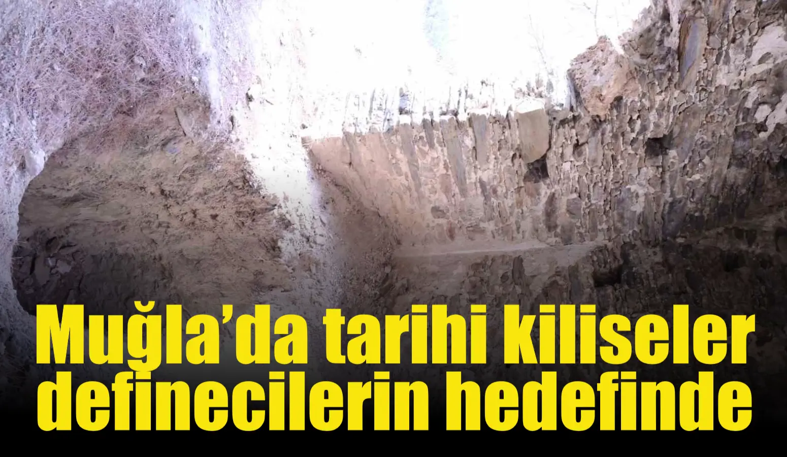 Muğla’da tarihi kiliseler definecilerin hedefinde