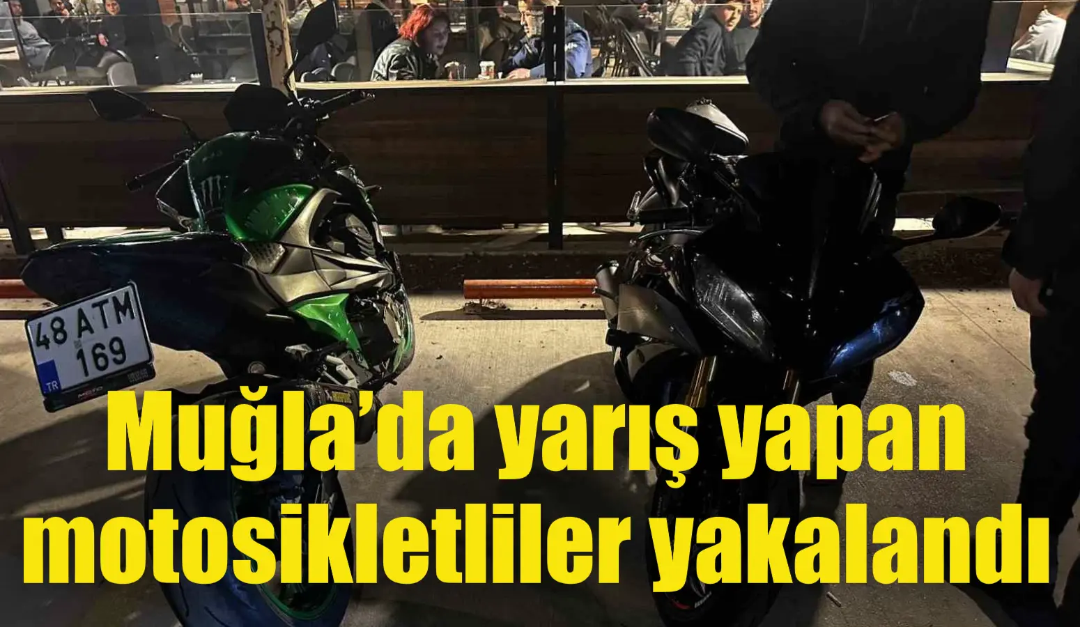 Muğla’da yarış yapan motosikletliler yakalandı