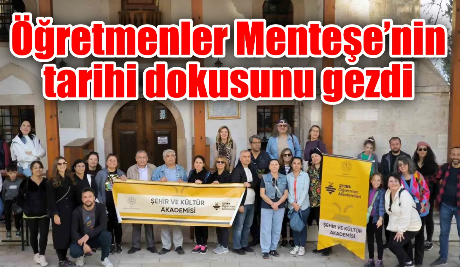 Öğretmenler Menteşe’nin tarihi dokusunu gezdi