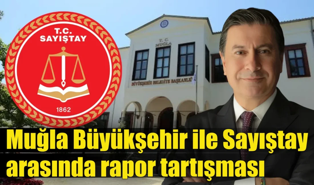 Sayıştay’ın Muğla Büyükşehir denetimi