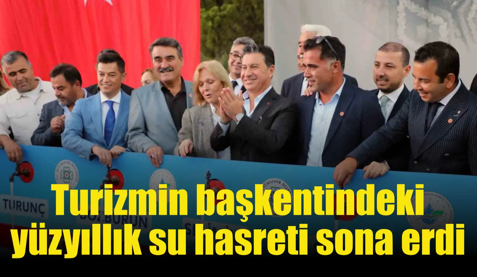 Turizmin başkentindeki yüzyıllık su hasreti sona erdi