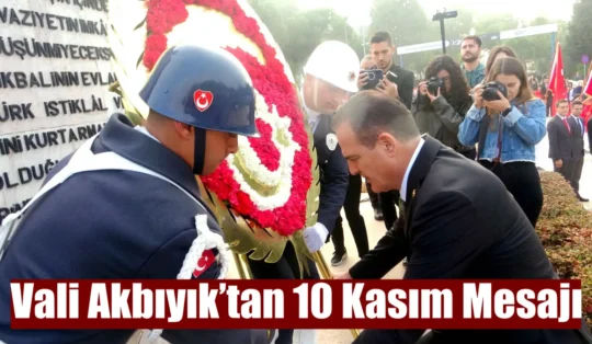 Vali Akbıyık’tan 10 Kasım Mesajı