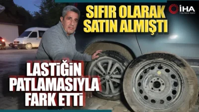 Sıfır Aldığı Aracındaki Lastik Oyununu Lastiğin Patlamasıyla Fark Etti