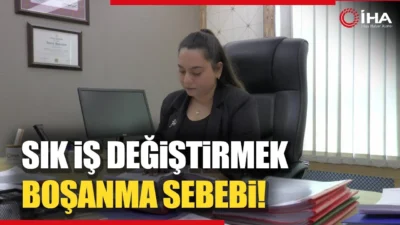 Sık İş Değiştirme Evlilikte Boşanma Sebebi Sayılabilir