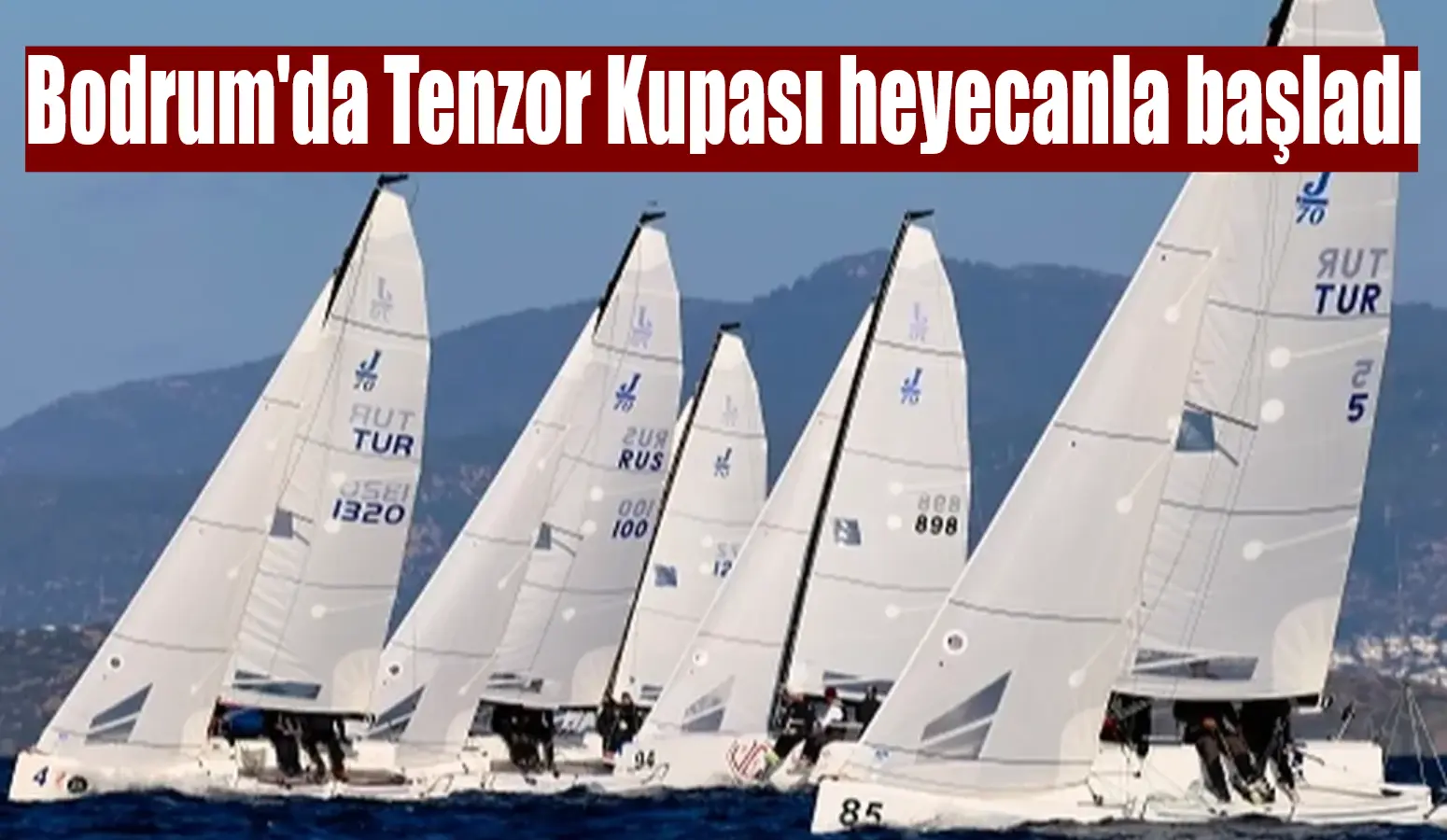 Tenzor Uluslararası Kupası - J/70 Açık Kış Serisi, Bodrum'da heyecan