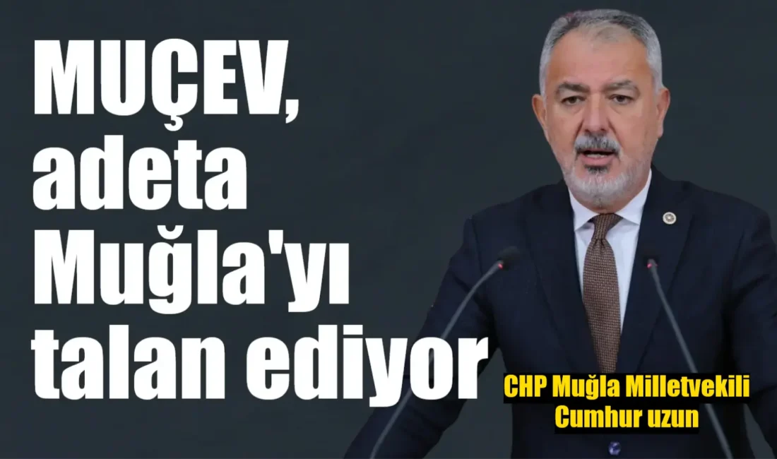 CHP Muğla Milletvekili Cumhur