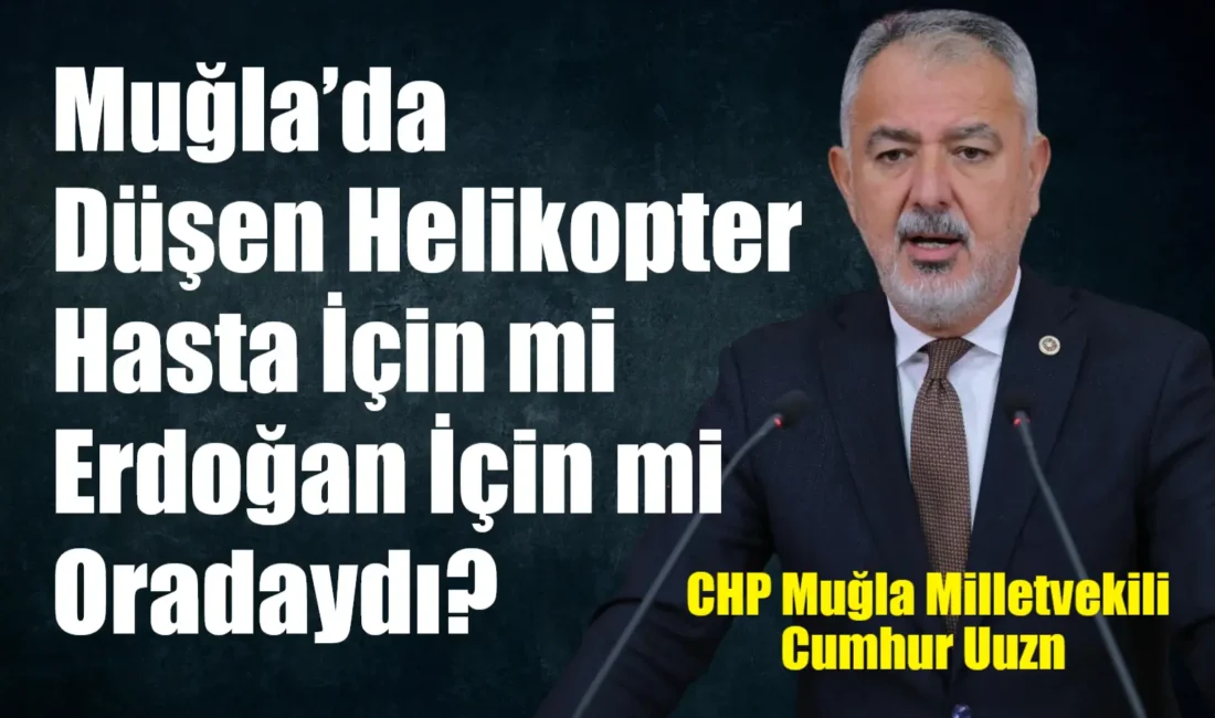 Dün Muğla’da yaşanan helikopter