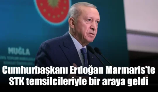 Cumhurbaşkanı Erdoğan Marmaris’te STK temsilcileriyle bir araya geldi