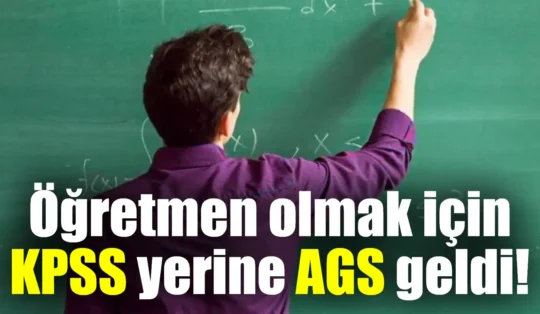 Öğretmen olmak için KPSS yerine AGS geldi! MEB-AGS nedi?