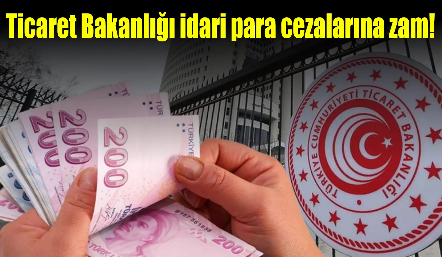 Ticaret Bakanlığı idari para cezalarına zam!