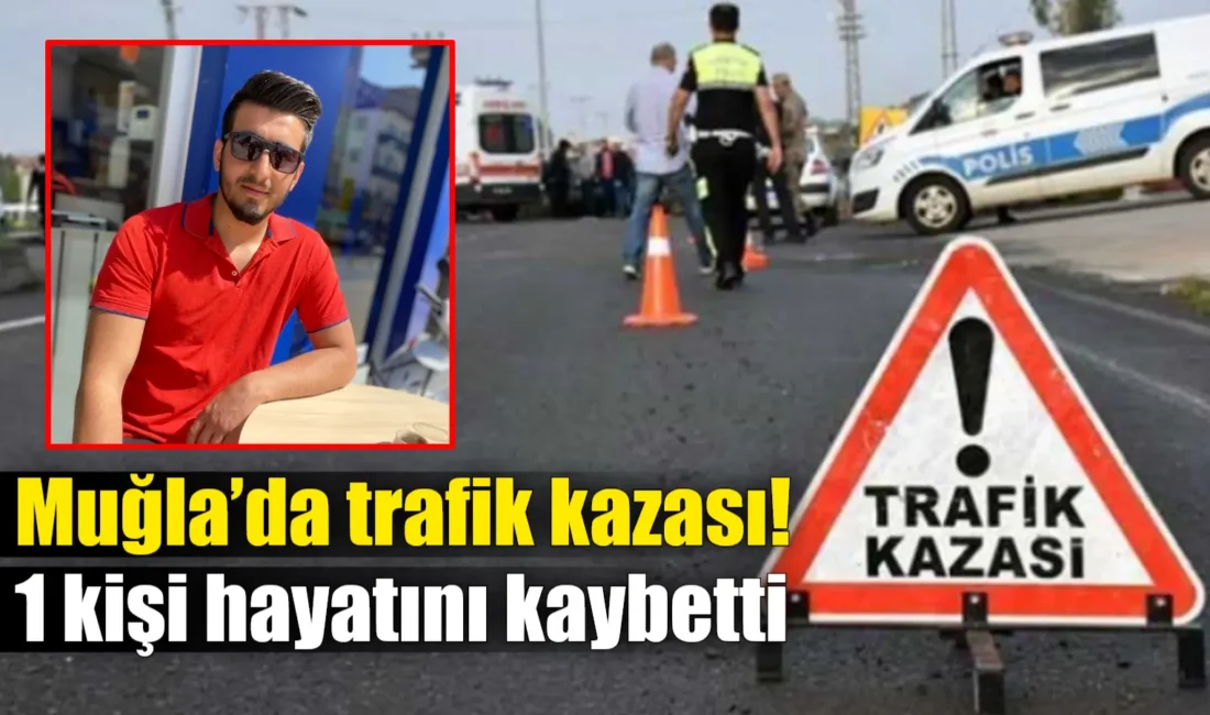 Muğla’nın Dalaman ilçesinde meydana gelen trafik kazasında 1 kişi yaşamını