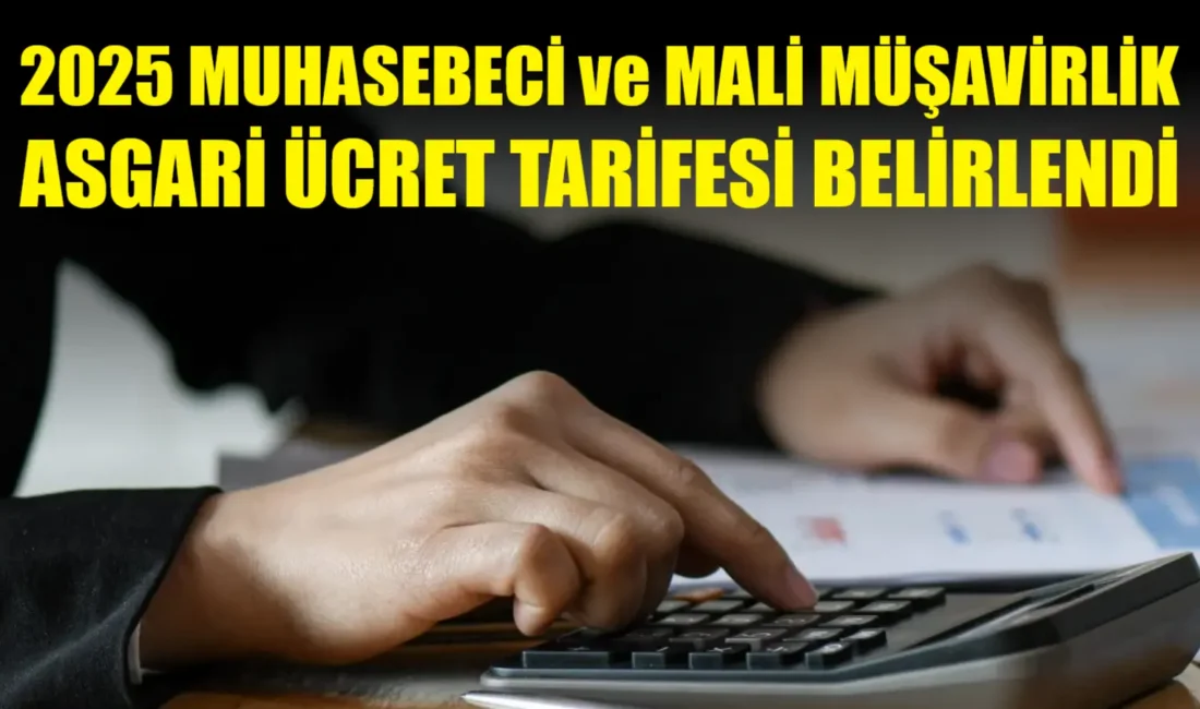 2025 yılında uygulanacak serbest muhasebeci mali müşavirlik asgari ücret tarifesi