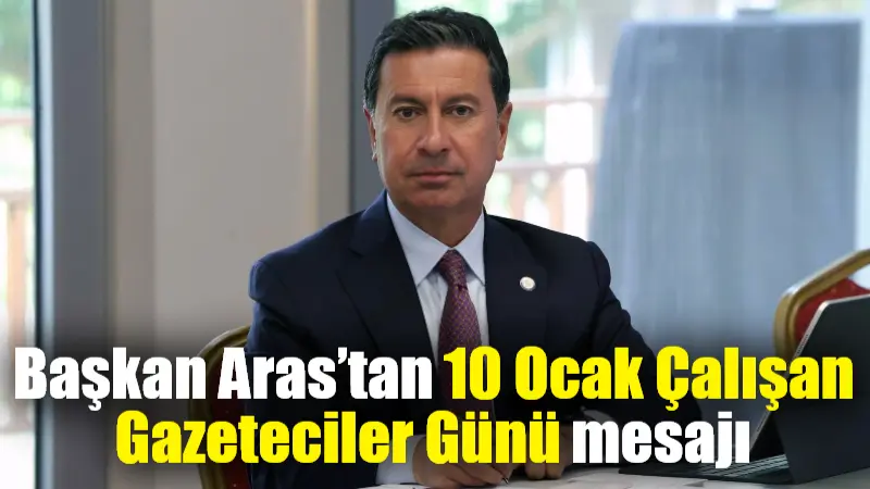 Muğla Büyükşehir Belediye Başkanı Ahmet Aras 10 Ocak Çalışan Gazeteciler