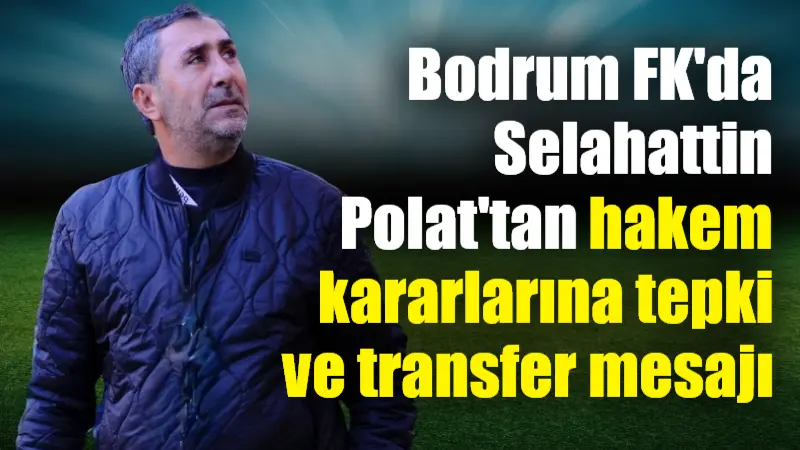 Bodrum FK Asbaşkanı Selahattin Polat, hedefleri doğrultusunda takıma katkı sağlayacak