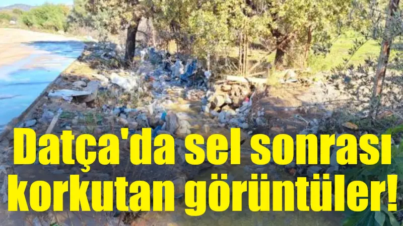 Muğla'nın Datça ilçesinde önceki günkü sel baskınlarından sonra ortaya çıkan