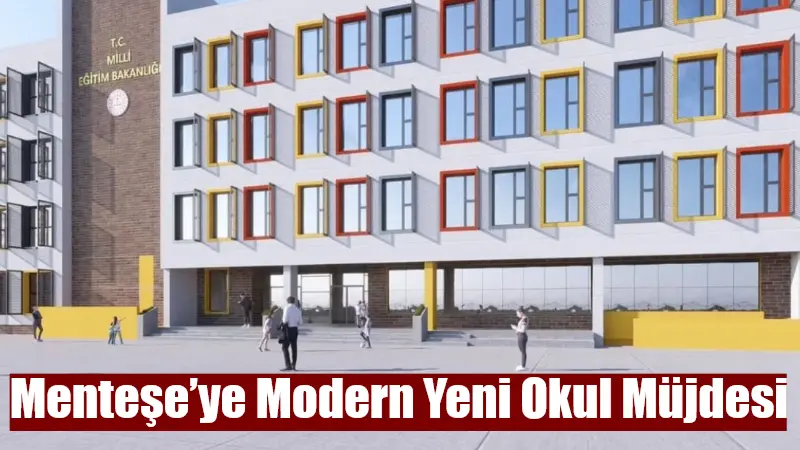 Milli Eğitim Bakanlığı tarafından ihale edilen ve Muğla'nın Menteşe ilçesi