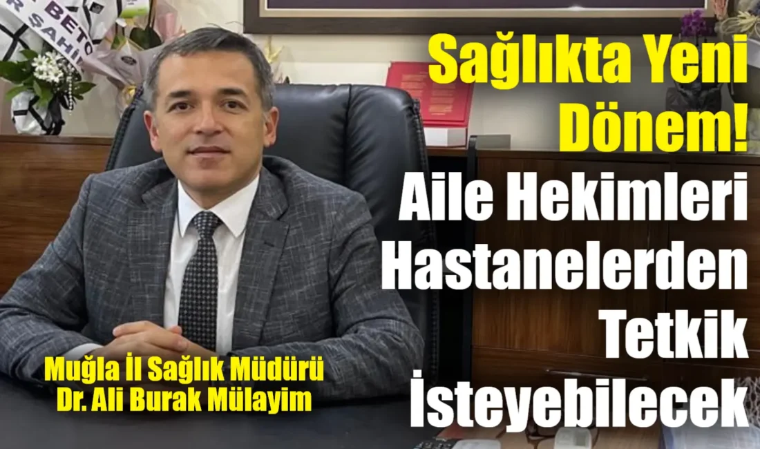 Muğla İl Sağlık Müdürü Dr. Ali Burak Mülayim, 1 Ocak