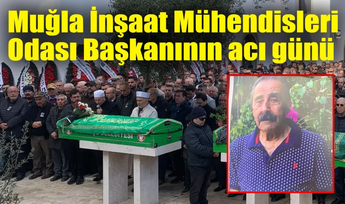 TMMOB İnşaat Mühendisleri Odası Muğla Başkanı Mehmet Rifat Kahyaoğlu’nun babası,