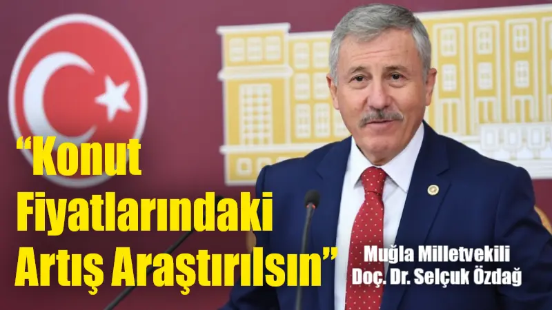 Saadet Partisi Grup Başkanvekili ve Muğla Milletvekili Doç. Dr. Selçuk