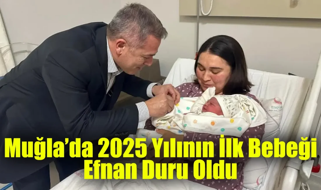 Muğla'nın Marmaris İlçesi'nde doğan Efnan Duru, 2025 yılının ilk bebeği