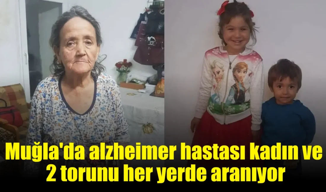 Muğla'nın Turgut Mahallesi'nde yaşayan 77 yaşındaki alzheimer hastası Şadiye Özkan