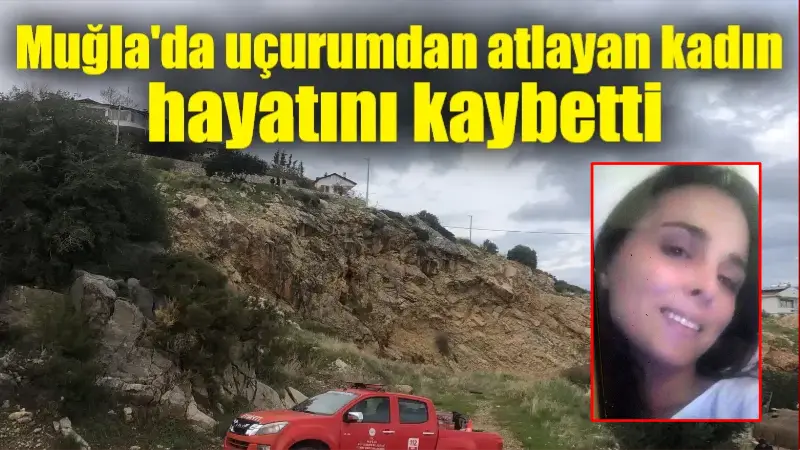 Muğla'nın Datça ilçesinde uçurumdan atlayan kadın hayatını kaybetti.