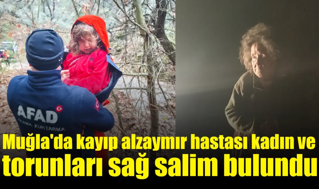 Muğla'nın Yatağan ilçesi Turgut Mahallesi Kavaklı mevkisinde kaybolan alzaymır hastası